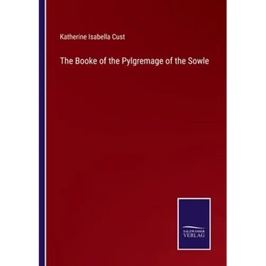The Booke of the Pylgremage of the Sowle