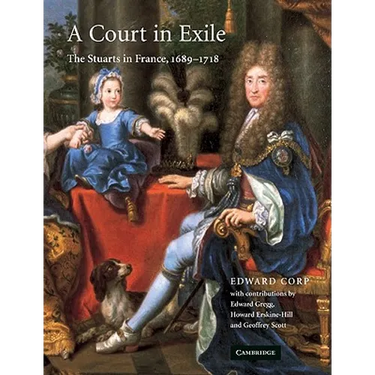 A Court in Exile: The Stuarts in France, 1689 1718
