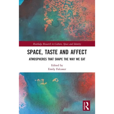 Space, Taste and Affect: Atmospheres That Shape the Way We Eat
