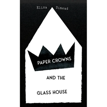 Paper Crowns and the Glass House