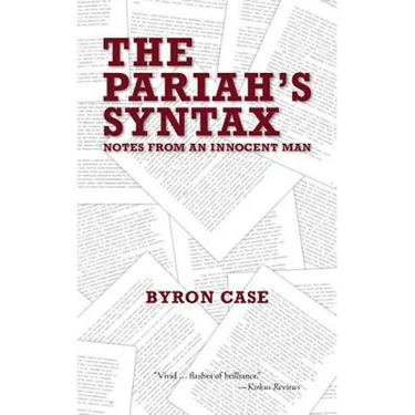 The Pariah's Syntax: Notes from an Innocent Man