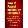 How to Patent an Idea or Invention: A Step by Step Guide to Registering a Patent