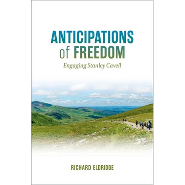 Anticipations of Freedom: Engaging Stanley Cavell