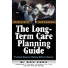 The Long Term Care Guide: Practical Steps for Making Difficult Decisions
