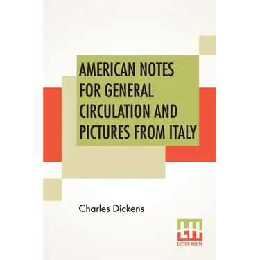 American Notes For General Circulation And Pictures From Italy