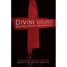 Divine Violence and the Christus Victor Atonement Model: God's Reluctant Use of Violence for Soteriological Ends