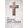The Gospel Unplugged