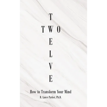 Twelve Two: How to Transform Your Mind