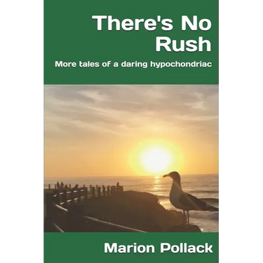 There's No Rush: More tales of a daring hypochondriac