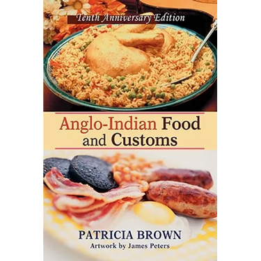 Anglo-Indian Food and Customs: Tenth Anniversary Edition