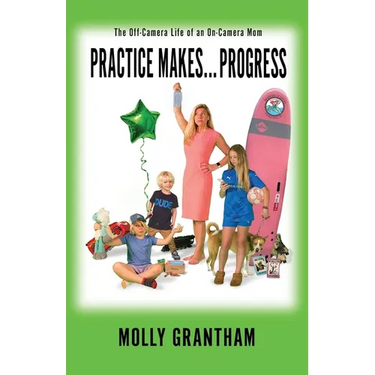 Practices Makes... Progress: The Off-Camera Life of an On-Camera Mom