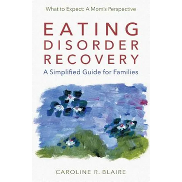 Eating Disorder Recovery: A Simplified Guide for Families