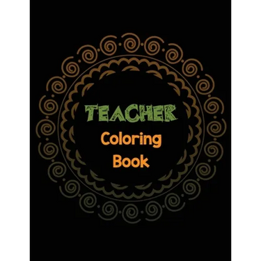 Teacher Coloring Book: Teacher's Stress Releasing Coloring book with Inspirational Quotes, Teacher Appreciation and motivational Coloring Boo
