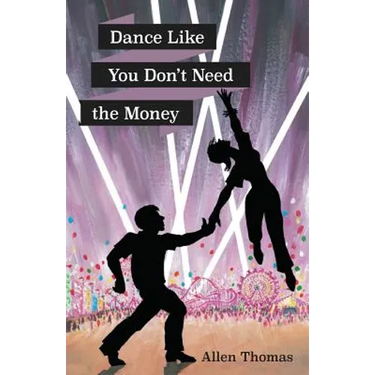 Dance Like You Don't Need the Money