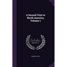 A Second Visit to North America, Volume 1