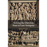 Serving the Christian State in Late Antiquity