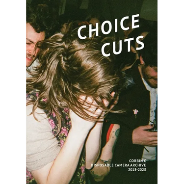 Choice Cuts: Disposable Camera Archive 2015-2023