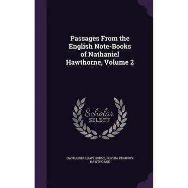 Passages From the English Note-Books of Nathaniel Hawthorne, Volume 2