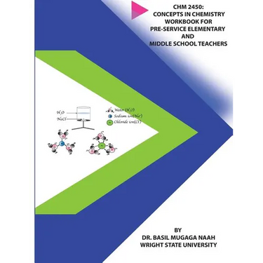Chm 2450: Concepts in Chemistry Workbook for Pre-service Elementary and Middle School Teachers