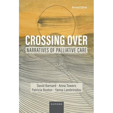 Crossing Over: Narratives of Palliative Care, Revised Edition