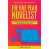 The One-Year Novelist Large Print: A Week-By-Week Guide To Writing Your Novel In One Year