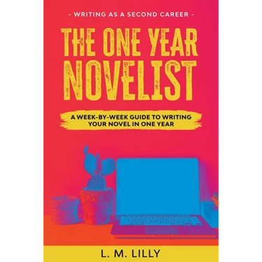The One-Year Novelist Large Print: A Week-By-Week Guide To Writing Your Novel In One Year