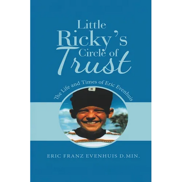 Little Ricky's Circle of Trust: The Life and Times of Eric Evenhuis