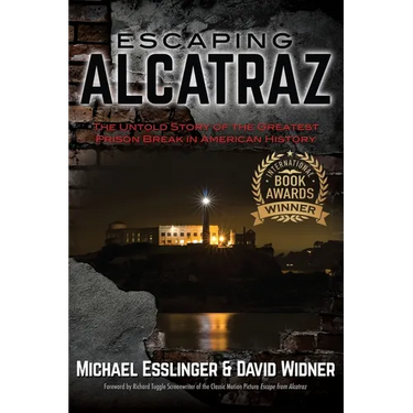 Escaping Alcatraz: The Untold Story of the Greatest Prison Break in American History