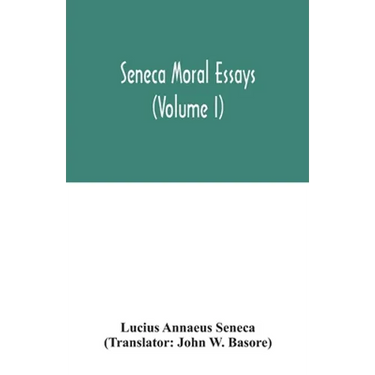 Seneca Moral essays (Volume I)
