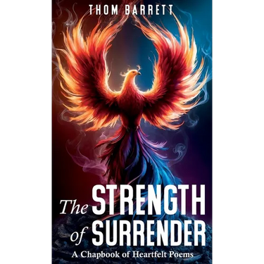 The Strength of Surrender: A Chapbook of Heartfelt Poems