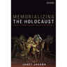 Memorializing the Holocaust: Gender, Genocide and Collective Memory