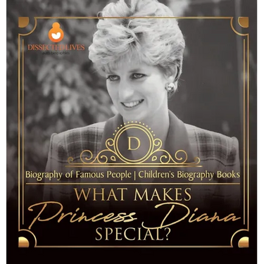 What Makes Princess Diana Special? Biography of Famous People Children's Biography Books