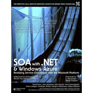 SOA with .Net and Windows Azure: Realizing Service-Orientation with the Microsoft Platform