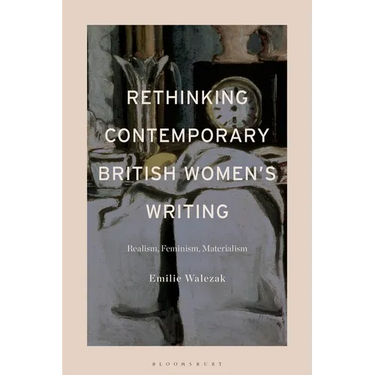 Rethinking Contemporary British Women's Writing: Realism, Feminism, Materialism