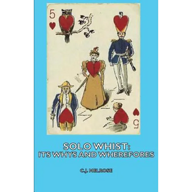 Solo Whist: Its Whys and Wherefores