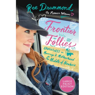 Frontier Follies: Adventures in Marriage and Motherhood in the Middle of Nowhere