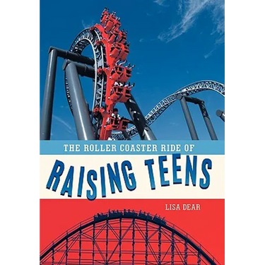 The Roller Coaster Ride of Raising Teens