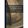 The Psychology of Persuasion