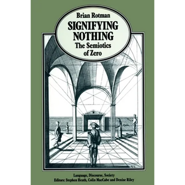 Signifying Nothing: The Semiotics of Zero