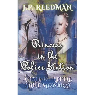 Princess in the Police Station: A Tale of Little Anne Mowbray