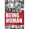 Being Human: An Historical Inquiry Into Who We Are