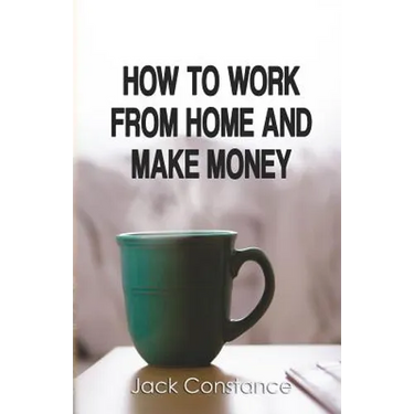 How To Work From Home And Make Money
