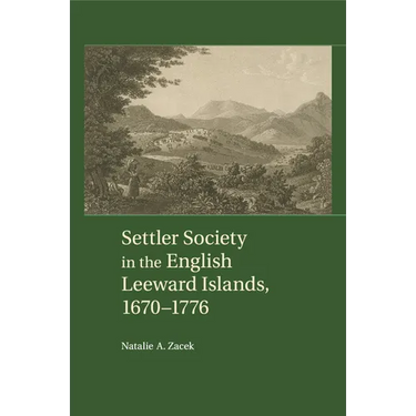 Settler Society in the English Leeward Islands, 1670-1776