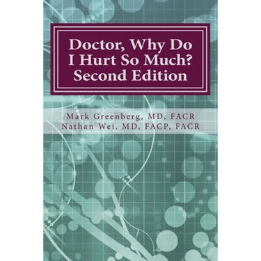 Doctor, Why Do I Hurt So Much?: How to Combat Your Arthritis or Arthritis-Like Condition and Start Enjoying an Active Life