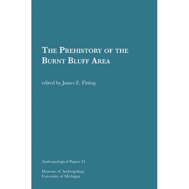 The Prehistory of the Burnt Bluff Area: Volume 34