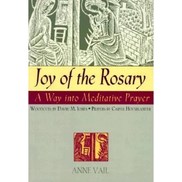 Joy of the Rosary: A Way Into Meditative Prayer