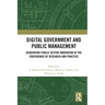 Digital Government and Public Management: Generating Public Sector Innovation at the Crossroads of Research and Practice