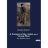 A Portrait of the Artist as a Young Man: by James Joyce