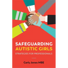 Safeguarding Autistic Girls: Strategies for Professionals