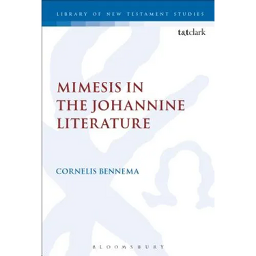 Mimesis in the Johannine Literature: A Study in Johannine Ethics